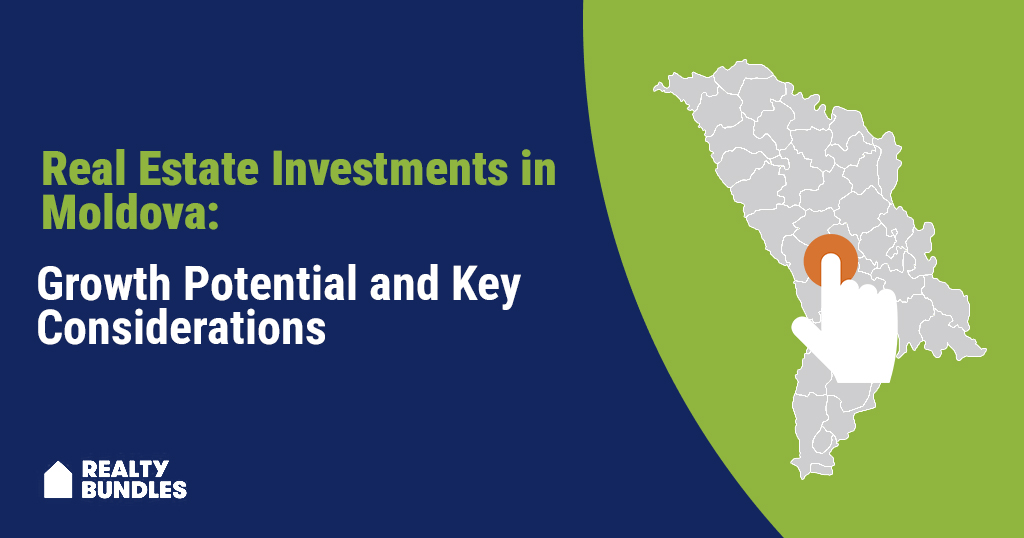 Real Estate Investments in Moldova: Growth Potential and Key Considerations